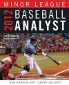 2012 Minor League Baseball Analyst - Rob Gordon, Rob Gordon, Jeremy Deloney