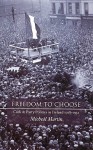 Freedom to Choose: Cork and Party Politics in Ireland 1918-1932 - Micheal Martin