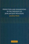 Perfection and Disharmony in the Thought of Jean-Jacques Rousseau - Jonathan Marks