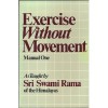 Exercise Without Movement: Manual One - Swami Rama, Swami Ajaya