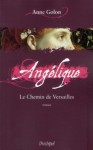 Le chemin de Versailles (Angélique: New edition #6) - Anne Golon