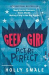 Geek Girl: Picture Perfect - Holly Smale