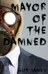 Mayor of the Damned (Sven the Zombie Slayer, Book 3) - Guy James