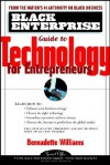 Black Enterprise Guide to Technology for Entrepreneurs - Bernadette Williams