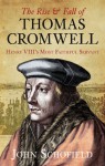 The Rise & Fall of Thomas Cromwell - John Schofield