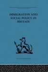 Immigration and Social Policy in Britain (International Behavioural and Social Sciences, Classics from the Tavistock Press) - Catherine Jones