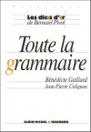 Toute La Grammaire - Bernard Pivot, Jean-Pierre Colignon, Benedicte Gaillard Bernard Pivot Jean-Pierre Colignon