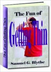 The Fun of Getting Thin - Samuel G. Blythe, M&M Pubs