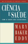 Ciencia E Saude Com a Chave Das Escrituras/Science and Health With Key to the Scriptures: Bilingual Edition (Portuguese/English) - Mary Baker Eddy