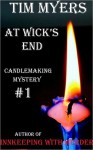 At Wick's End (Candlemaking Mystery #1) - Tim Myers