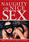 Naughty or Nice Sex: Exciting Games and Romantic Play for Lovers - Amy Scott, Boyd Geary