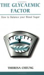 The Glycemic Factor: How to Balance Your Blood Sugar - Theresa Cheung