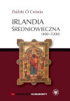 Irlandia średniowieczna (400-1200) - Dáibhí Ó Cróinín, Judyta Szaciłło