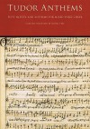 Tudor Anthems: 50 Motets and Anthems for Mixed Voice Choir - Lionel Pike, Hal Leonard Publishing Corporation