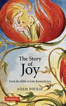 The Story of Joy: From the Bible to Late Romanticism - Adam Potkay