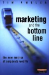 Marketing and the Bottom Line: The New Metrics of Corporate Wealth - Tim Ambler