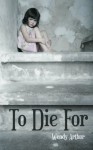 To Die For - Wendy Arthur