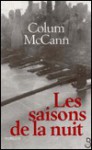 Les Saisons de la nuit - Colum McCann, Marie-Claude Peugeot