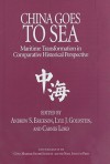 China Goes to Sea: Maritime Transformation in Comparative Historical Perspective - Lyle J. Goldstein, Lyle J. Goldstein and Carnes Lord