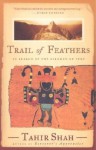 Trail of Feathers: In Search of the Birdmen of Peru - Tahir Shah