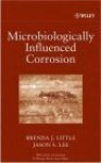 Microbiologically Influenced Corrosion - Little