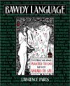 Bawdy Language: Everything You Always Wanted to Do But Were Afraid to Say - Lawrence Paros