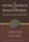 The Voting Districts of the Roman Republic: The Thirty-five Urban and Rural Tribes - Lily Ross Taylor, Jerzy Linderski