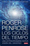 Ciclos del tiempo: Una extraordinaria nueva vision del universo - Roger Penrose