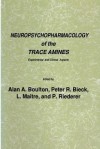 Neuropsychopharmacology of the Trace Amines: Experimental and Clinical Aspects - Alan A. Boulton, Peter R. Bieck, L. Maitre, P. Riederer