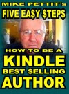 Be a Money Making Best Selling Author in 5 Easy Steps - Mike Pettit