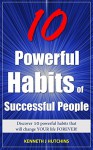 HABITS: 10 Powerful Habits of Successful People (Personal Transformation, Personal Success, Motivation & Self Improvement) - Kenneth J Hutchins