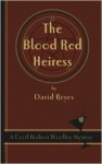 The Blood Red Heiress: A Cecil Herbert Woolley Mystery - David R. Keyes