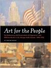 Art for the People: The Rediscovery and Preservation of Progressive and WPA-Era Murals in the Chicago Public Schools, 1904-1943 - Heather Becker, Peter Schulz