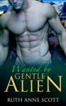 Alien Romance: Wanted by Gentle Alien (Uoria Mates Book 3): A Sci-fi Alien Warrior Invasion Abduction Romance (Uoria Mates Series) - Ruth Anne Scott