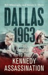 Dallas 1963: The Road to the Kennedy Assassination - Steven L. Davis, Bill Minutaglio