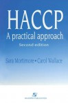 HACCP:A Practical Approach (Chapman & Hall Food Science Book) - Sara Mortimore