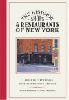 The Historic Shops & Restaurants of New York: A Guide to Century Old Establishments in the City - Ellen Williams, Steve Radlauer