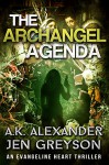 The Archangel Agenda: An Evangeline Heart Adventure (Evangeline Heart Adventures Book 1) - A.K. Alexander, Jen Greyson