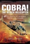 Cobra! the Attack Helicopter: Fifty Years of Sharks Teeth and Fangs - Mike Verier