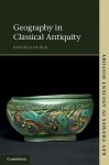 Geography in Classical Antiquity. Daniela Dueck with Contributions by Kai Brodersen - Daniela Dueck, Kai Brodersen