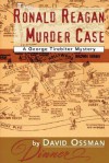 The Ronald Reagan Murder Case - David Ossman