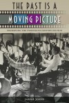 The Past is a Moving Picture: Preserving the Twentieth Century on Film - Janna Jones