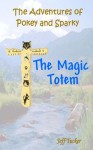 Magic Totem (The Adventures of Pokey and Sparky) - Jeff Tucker, Dale Cassidy, Bryson Tucker