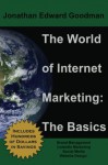 The World of Internet Marketing: The Basics - Jonathan Goodman