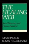 The Healing Web: Social Networks and Human Survival - Marc Pilisuk