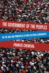 The Government of the Peoples: On the Idea and Principles of Multilateral Democracy - Francis Cheneval