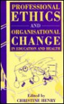 Professional Ethics and Organisational Change in Education & Health - Uncle Henry