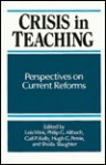 Crisis in Teaching - Lois Weis, Philip G. Altbach, Hugh G. Petrie, Gail P. Kelly, Slaughter