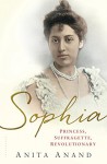 Sophia: Princess, Suffragette, Revolutionary - Anita Anand