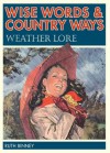 Wise Words and Country Ways Weather Lore - Ruth Binney